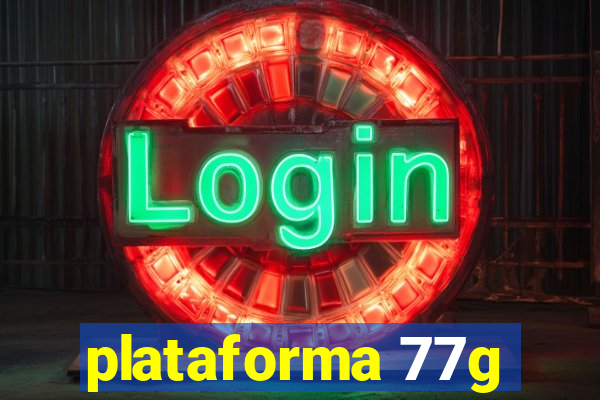 plataforma 77g